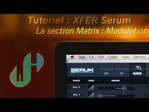 Tutoriel : Xfer Serum Introduction et explications - Matrix (3 sur 4)