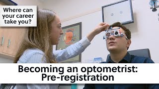 Becoming an optometrist: Pre-registration