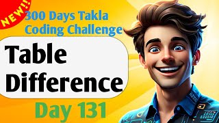 Table Difference  | #131- 300 Days of Takla Coding Challenge