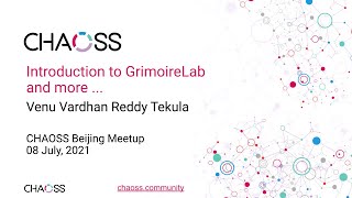 Introduction to GrimoireLab and more ... - CHAOSS Beijing Meetup 08/07/2021