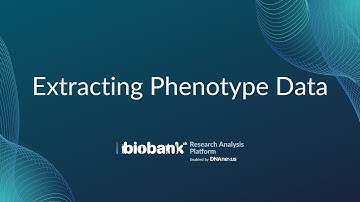 Part 4: Extracting Phenotype Data - UK Biobank Research Analysis Platform Overview Tutorial