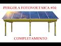 PERGOLA FOTOVOLTAICA #04: Completamento