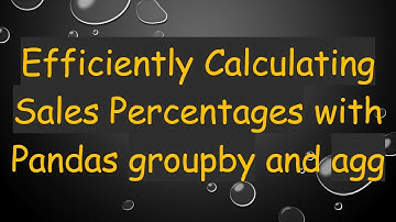 Efficiently Calculating Sales Percentages with Pandas groupby and agg