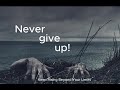 Never give up!