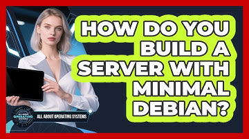 How Do You Build A Server With Minimal Debian? - All About Operating Systems