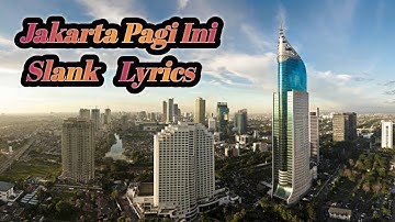 Slank - Jakarta Pagi Ini ( Lyrics )