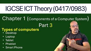 Theory -Device Types- Components of a Comp System Part 3 -  [Cambridge IGCSE ICT 0417/0983]