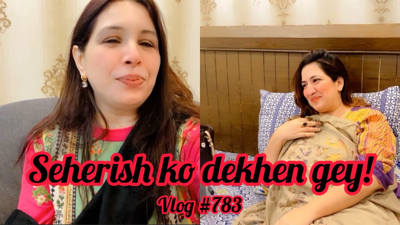 SEHERISH KO DEKHEN GEY! | VLOG #783 | BINISH RIZWAN - YouTube