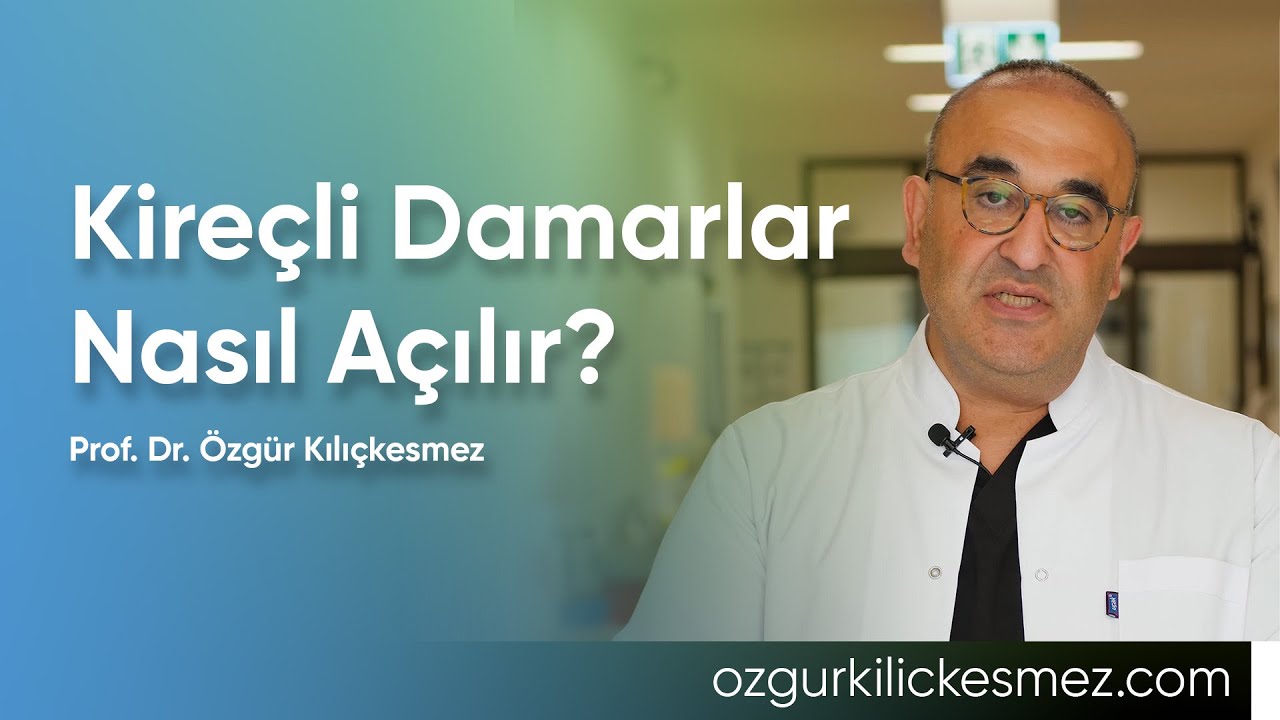 Kireçli damarlar nasıl açılır? | Prof. Dr. Özgür Kılıçkesmez