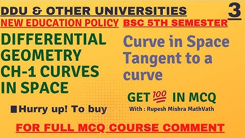 Curves in space | differential geometry | tangent to a curve | bsc 5th sem maths | mcq  | #mathvath