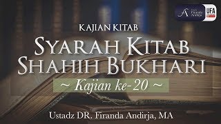 Syarah Shahih Bukhari #20 - Ustadz DR. Firanda Andirja, MA