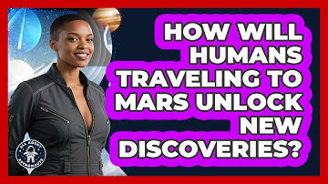 How Will Humans Traveling To Mars Unlock New Discoveries? - All About Astronauts