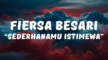 FIERSA BESARI - Sederhanamu Istimewa (Lyrics / Lyrics Video)
