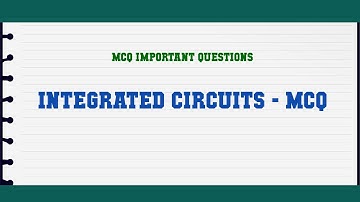 Integrated Circuits - MCQ MCQ Questions