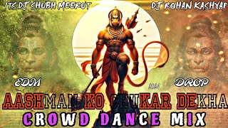 AASHMAN KO CHUKAR DEKHA🔥| EDM DROP🥵| 2024 | CROWD DANCE |🚩RETURN OF HANUMAN | DJ ROHAN KASHYAP🎧