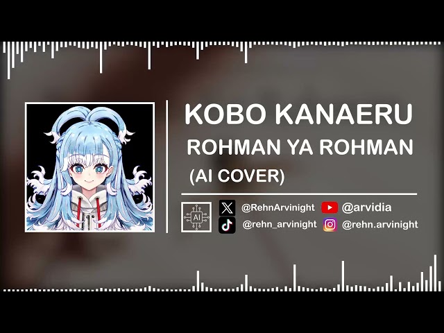 KOBO KANAERU - ROHMAN YA ROHMAN || (AI Cover Experiment) class=
