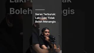 Saran Terburuk: Laki-Laki Tidak Boleh Menangis #shorts #clips #podcast #suaraberkelas #abdurarsyad