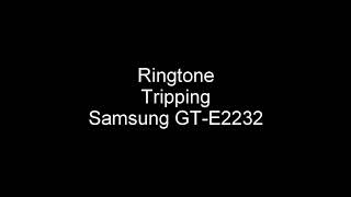 Tripping | Samsung GT-E2232 Ringtones