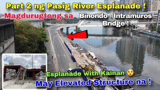 Pasig River Esplanade extension abot na sa Binondo Intramuros Bridge !May Elevated Structure na!2024