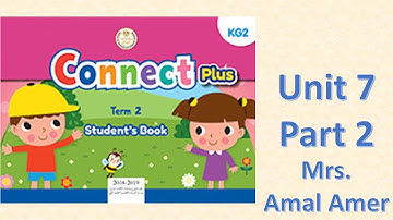 كونكت بلس كي جي 2 الوحدة السابعة الجزء الثاني Connect Plus KG2 Unit7 Part2