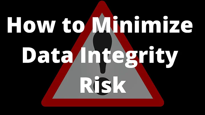 Steps to Minimize the Data Integrity Risk