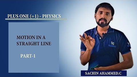 Plus One Physics | Motion In a Straight Line- Part : 1 | Mr. Sachin Ahammed