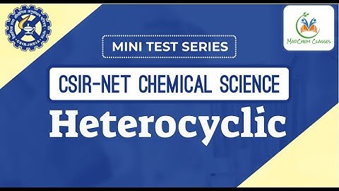 Heterocyclic  chemistry for Csir Net | MadChem Free Mini Test Series |Csir Net Chemical Science