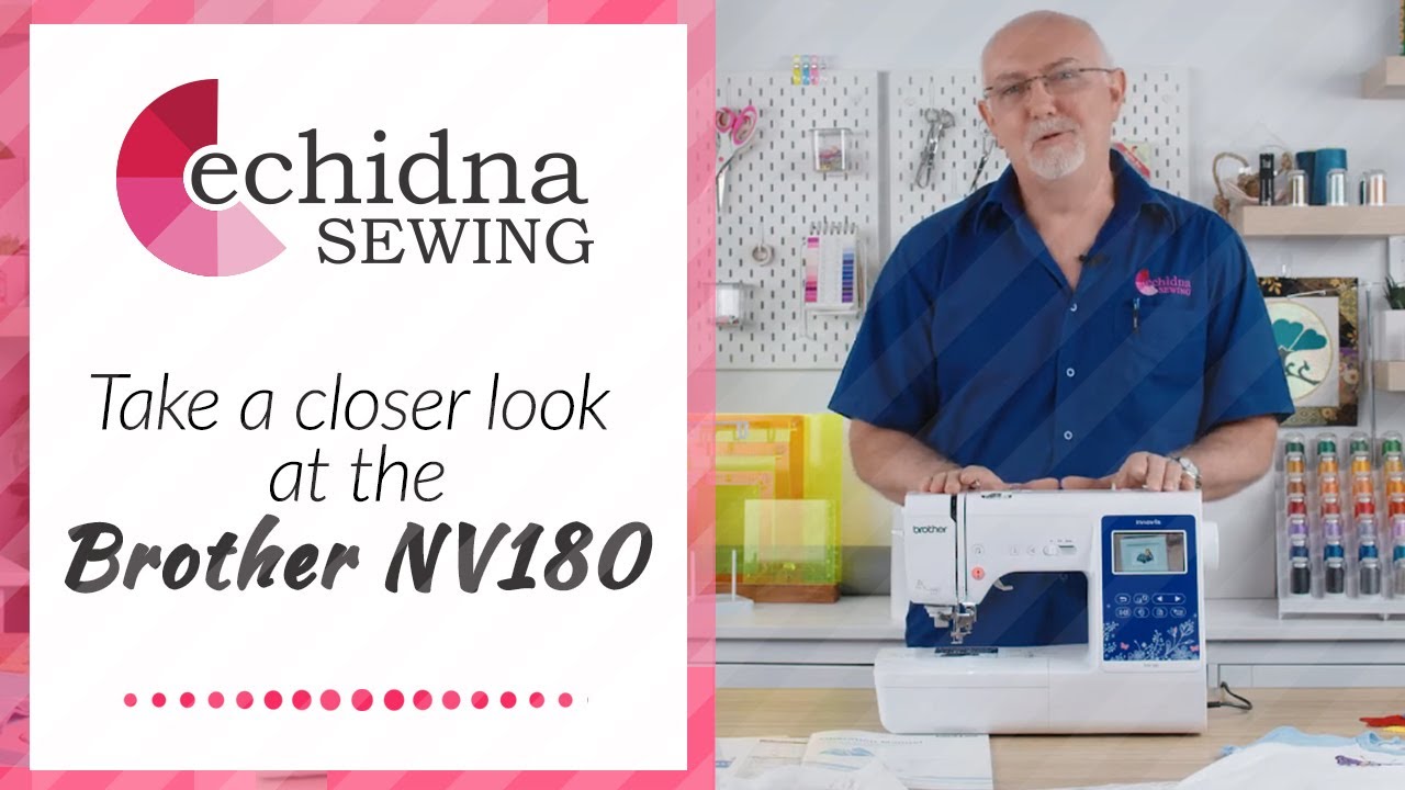 Take a closer look at the Brother Innov-is NV180 | Echidna Sewing