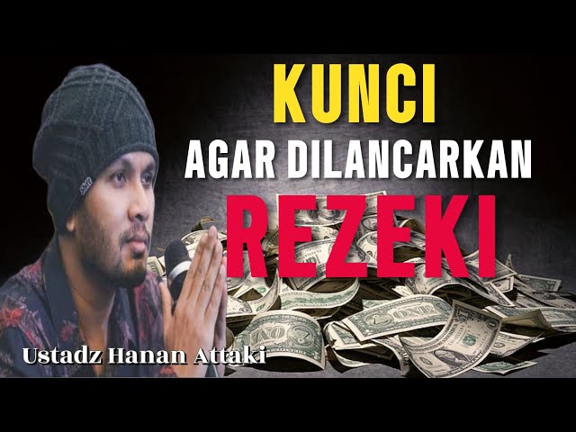 KUNCI AGAR DILANCARKAN REZEKI | USTADZ HANAN ATTAKI class=