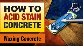 How to Acid Stain Concrete, Part 5: Applying concrete wax - equipment and tips | Kemiko