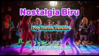 NOSTALGIA BIRU { Meriam Bellina } | Pop Dance Version.