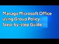 How to manage Microsoft Office using Group Policy (Outlook, Teams, Word, Excel)