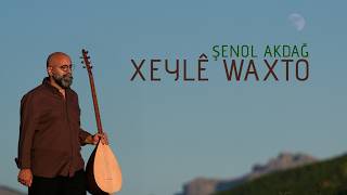 Şenol - Xeylê Waxto 