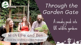 Through the Garden Gate | Ellie and Ben from the Wildlife Garden Podcast by The Wildlife Garden Project 2,952 views 1 year ago 30 minutes
