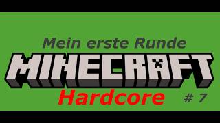 Minecraft HARDCORE #7 - Wow! Ich lebe immer noch :-)