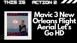 This Is Action 2 Mavic 3 New Orleans Flight  - 4K