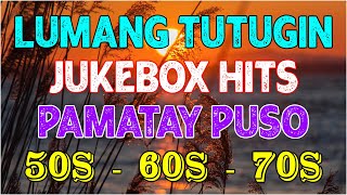 LUMANG TUGTUGIN 💚 OPM LUMANG TUGTUGIN NA MASARAP BALIKAN 💚 JUKEBOX HITS - PAMATAY PUSO LOVE SONGS