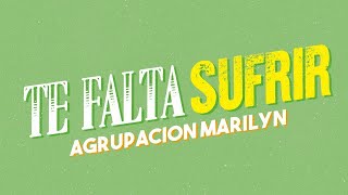 Agrupación Marilyn - Te falta sufrir │ Video Lyric