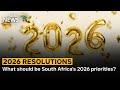 2026 Resolutions What Should Be South Africa S 2026 Priorities 2026 Resolutions What Should Be South Africa S 2026 Priorities