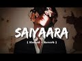 Saiyaara Slowed Reverb Faheem Abdullah Ahaan Panday Aneet Padda Moonlight Lofi 