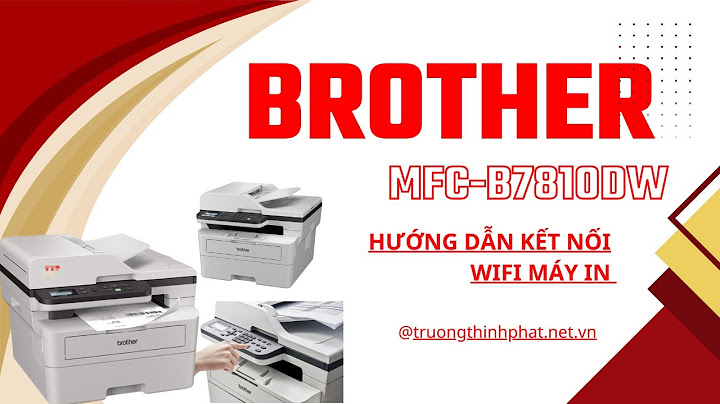 Hướng dẫn kết nối wifi máy in brother năm 2024