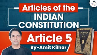 Articles of Indian Constitution | Article 5 | Series | UPSC | StudyIQ IAS