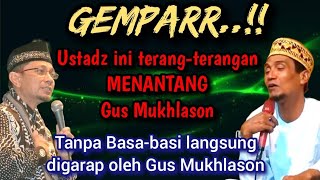 GEMPAR 💥 Ustadz ini terang-terangan menantang Gus Mukhlason