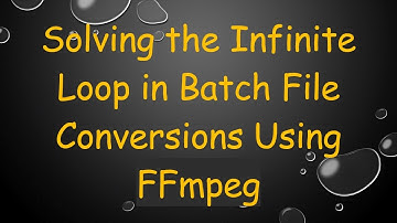 Solving the Infinite Loop in Batch File Conversions Using FFmpeg