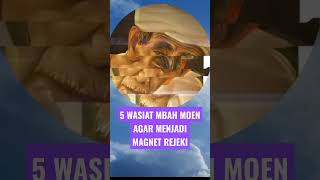 5 WASIAT MBAH MOEN AGAR MENJADI MAGNET REJEKI