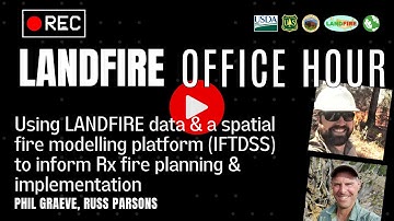 Using LANDFIRE & IFTDSS to Inform Prescribed Fire Planning and Implementation | LANDFIRE Office Hour