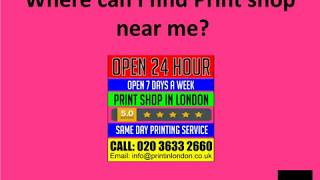 Where can i find Print shop near me? -  Printing London
