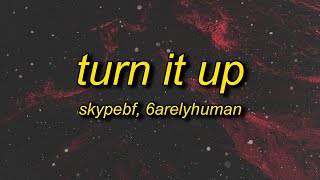 skypebf, FabFantasy - turn it up (feat. 6arelyhuman) Lyrics Resimi