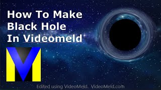 How To Make Black Hole In VideoMeld