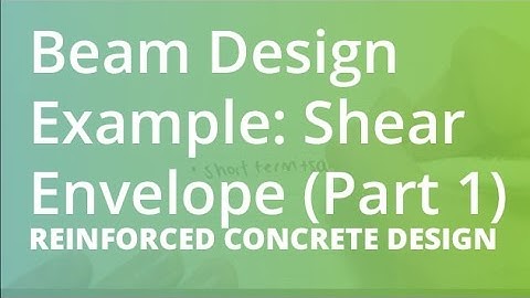 Beam Design Example: Shear Envelope (Part 1) | Reinforced Concrete Design